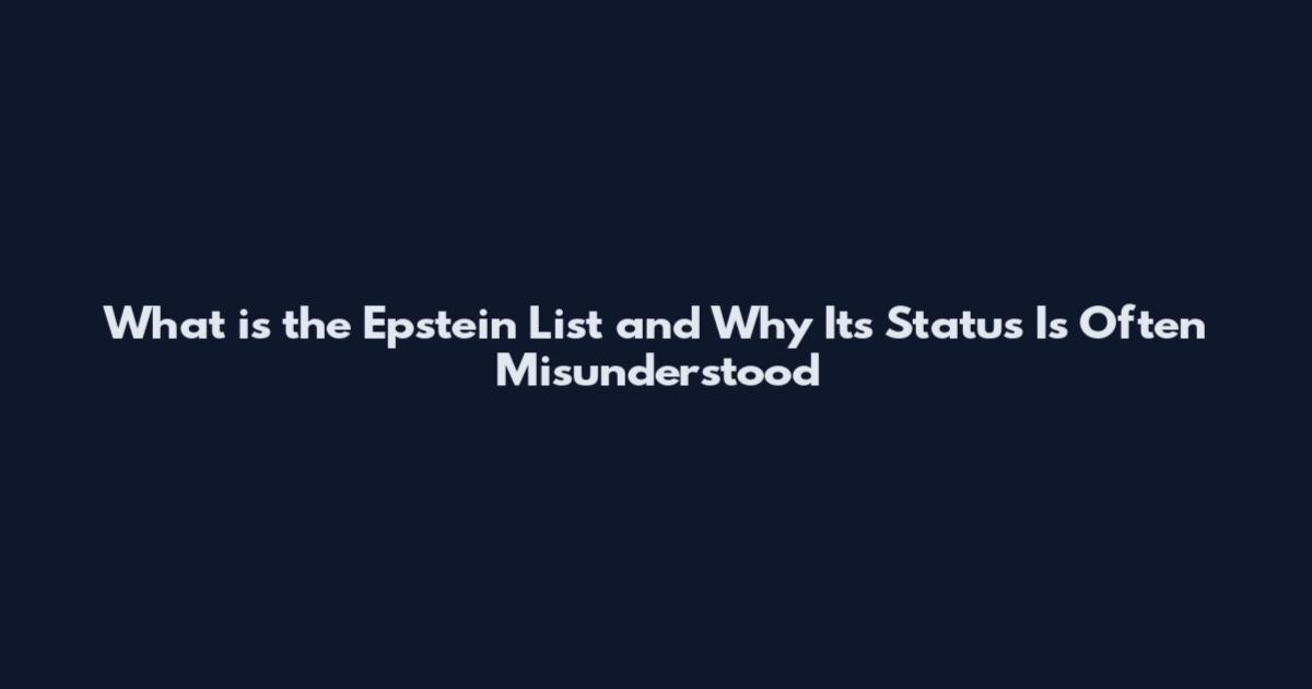 What is the Epstein List and Why Its Status Is Often Misunderstood