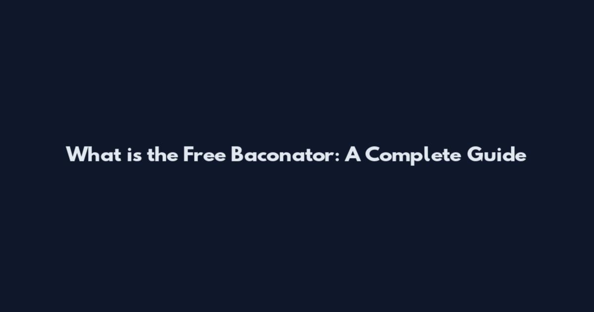 What is the Free Baconator: A Complete Guide