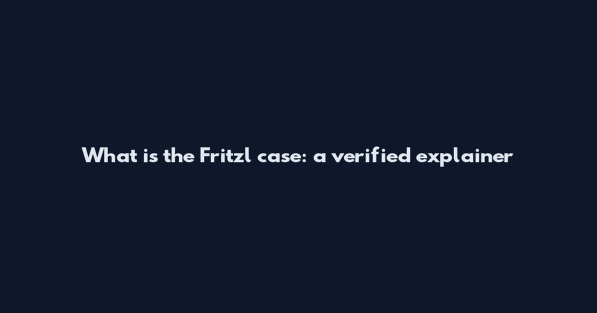 What is the Fritzl case: a verified explainer