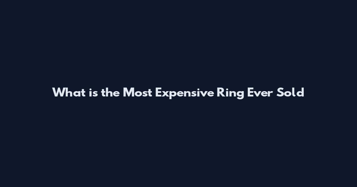 What is the Most Expensive Ring Ever Sold