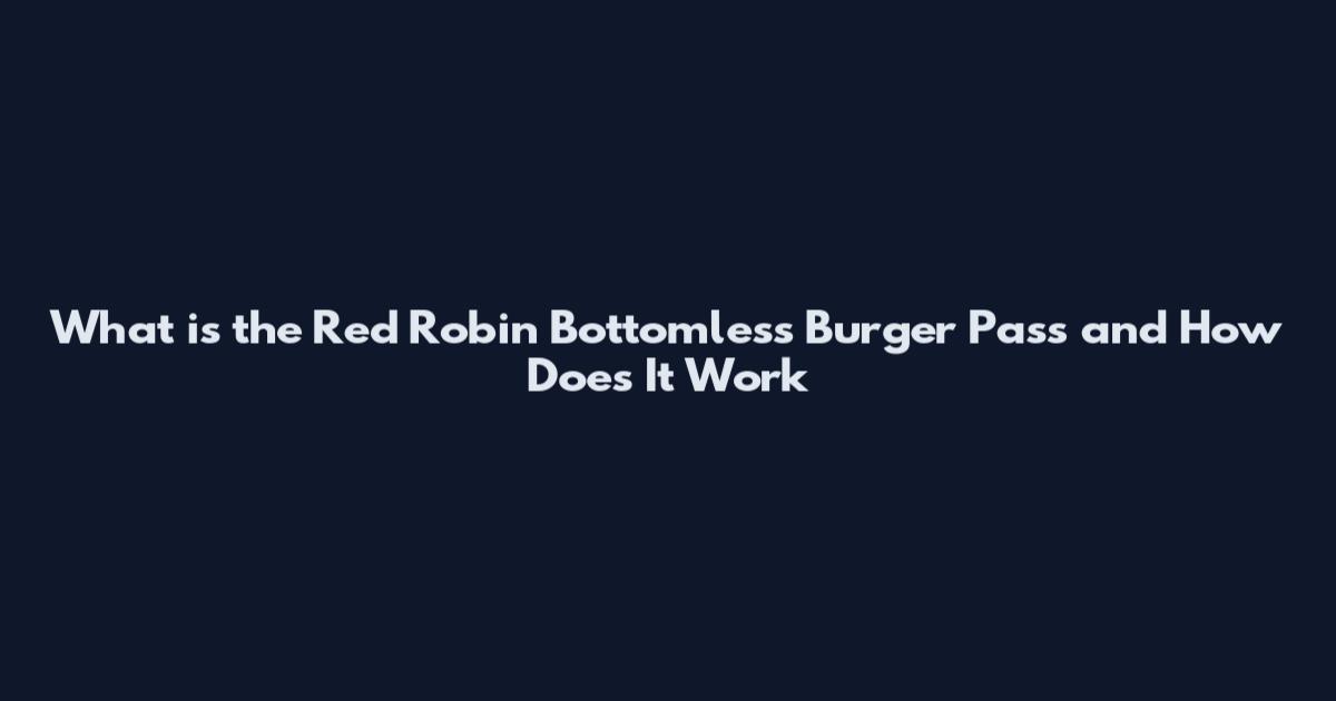 What is the Red Robin Bottomless Burger Pass and How Does It Work