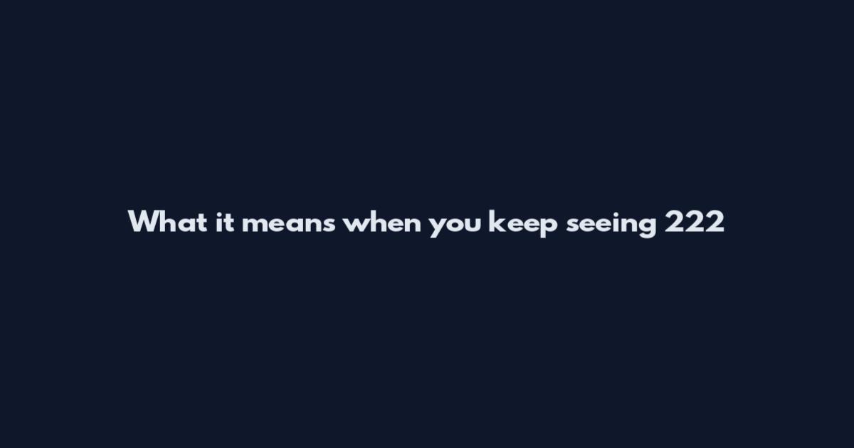 What it means when you keep seeing 222