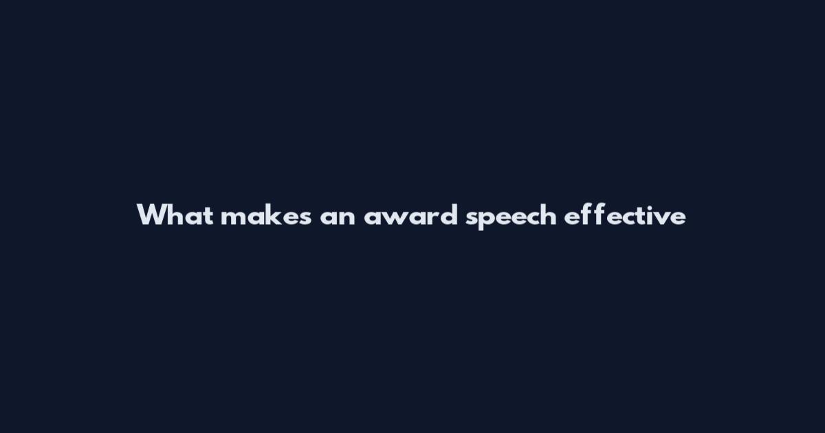 What makes an award speech effective