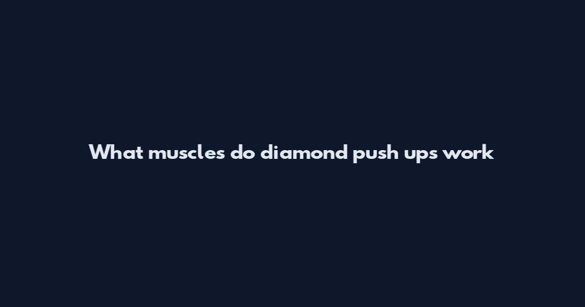 What muscles do diamond push ups work