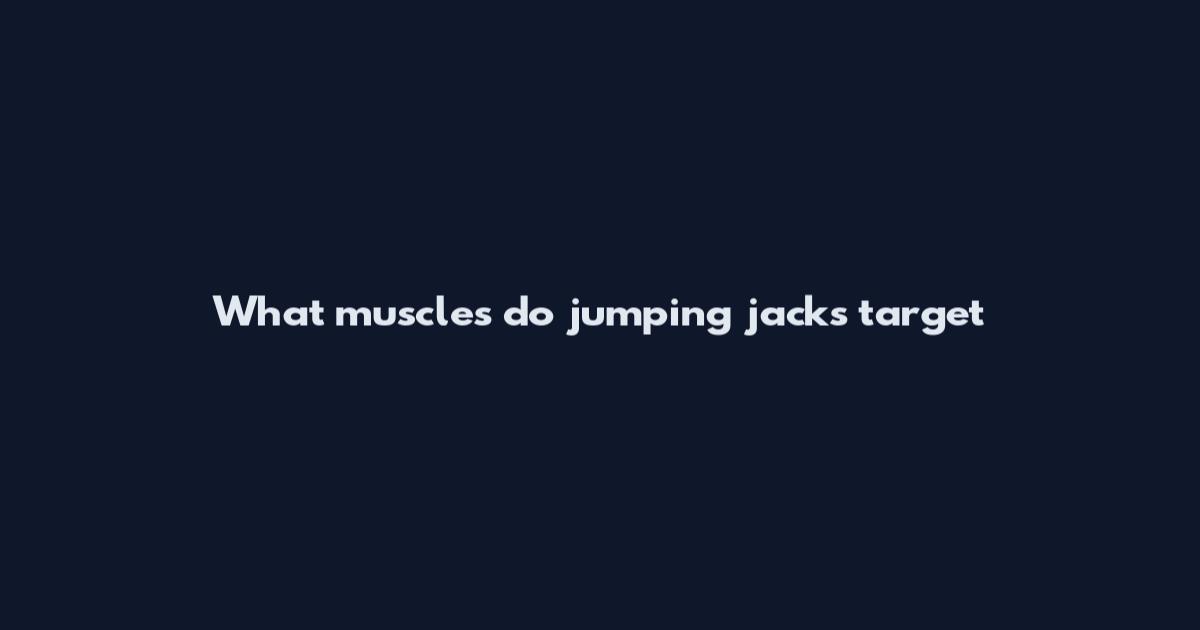 What muscles do jumping jacks target