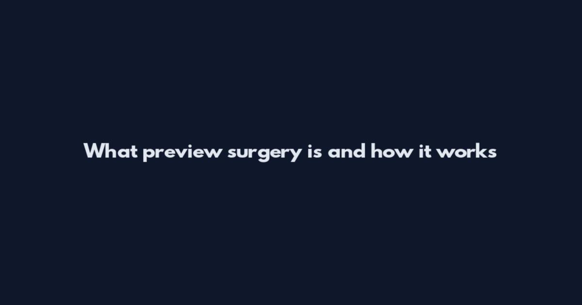 What preview surgery is and how it works