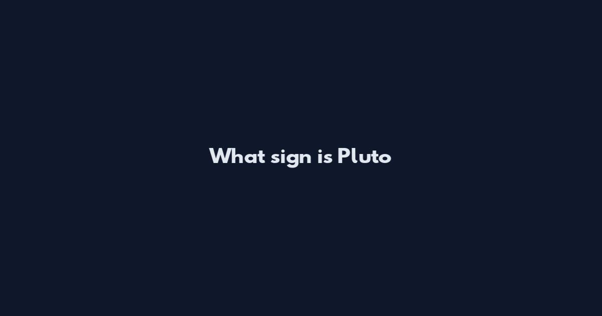 What sign is Pluto