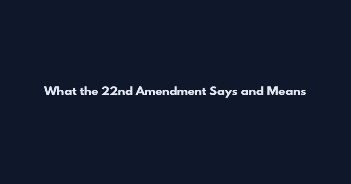What the 22nd Amendment Says and Means