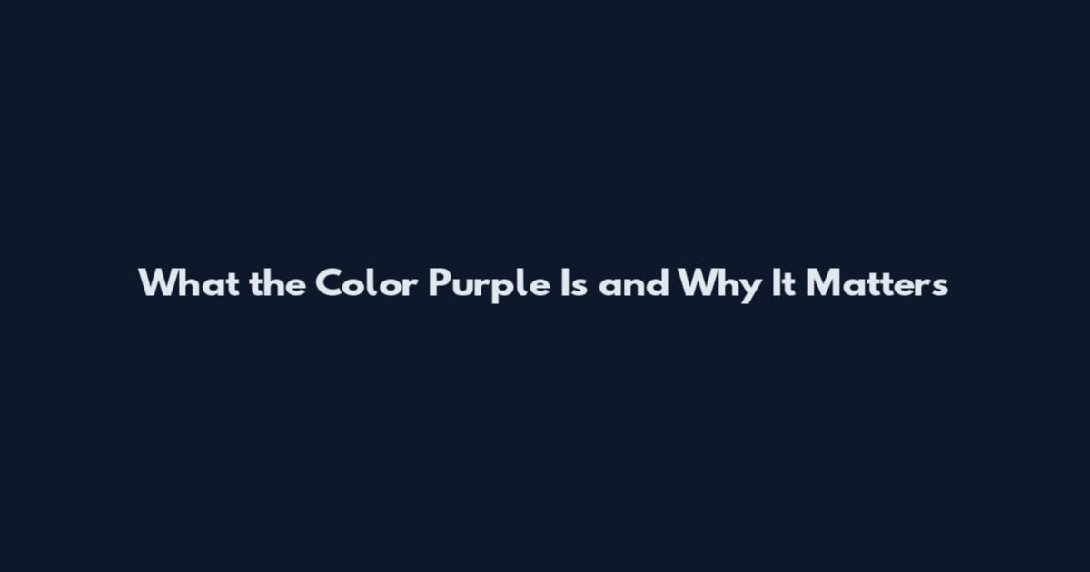 What the Color Purple Is and Why It Matters