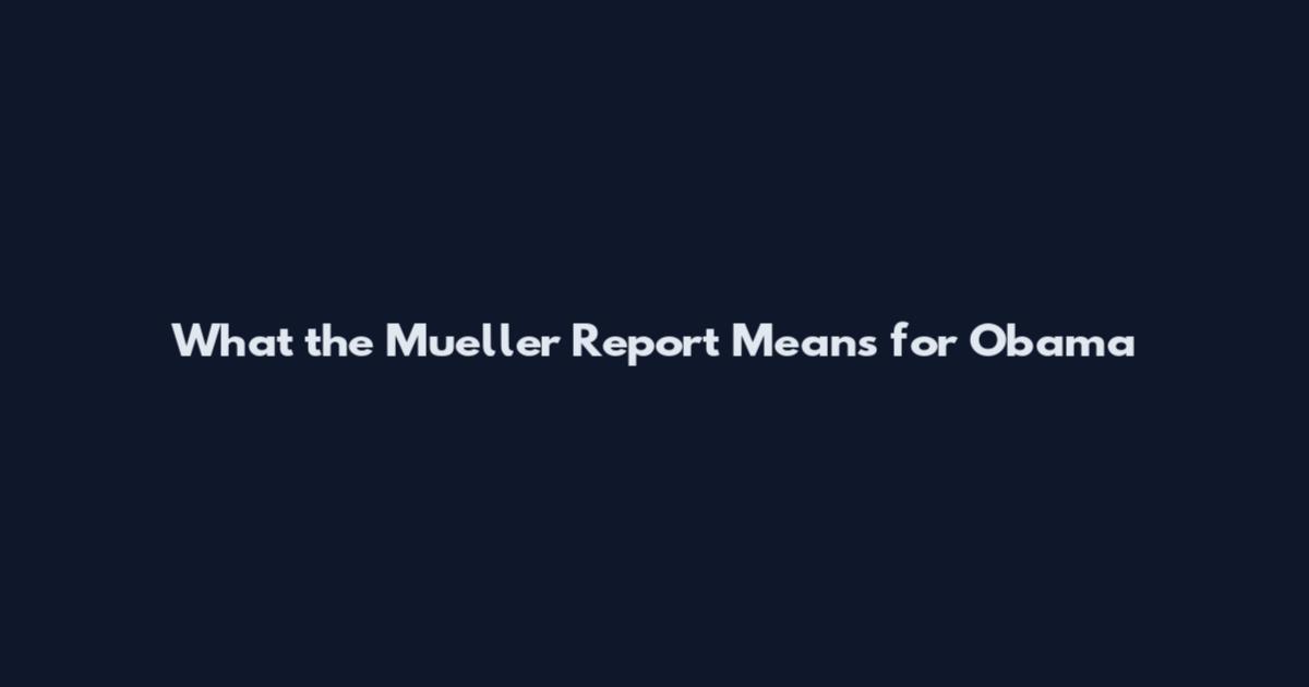What the Mueller Report Means for Obama