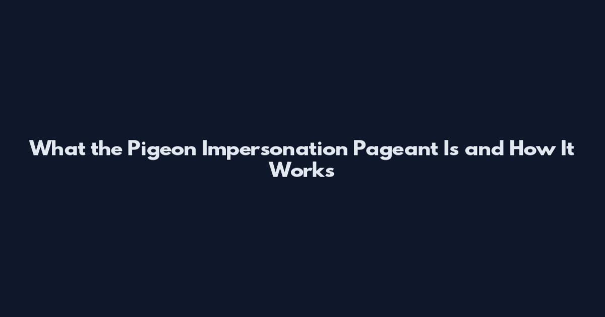 What the Pigeon Impersonation Pageant Is and How It Works