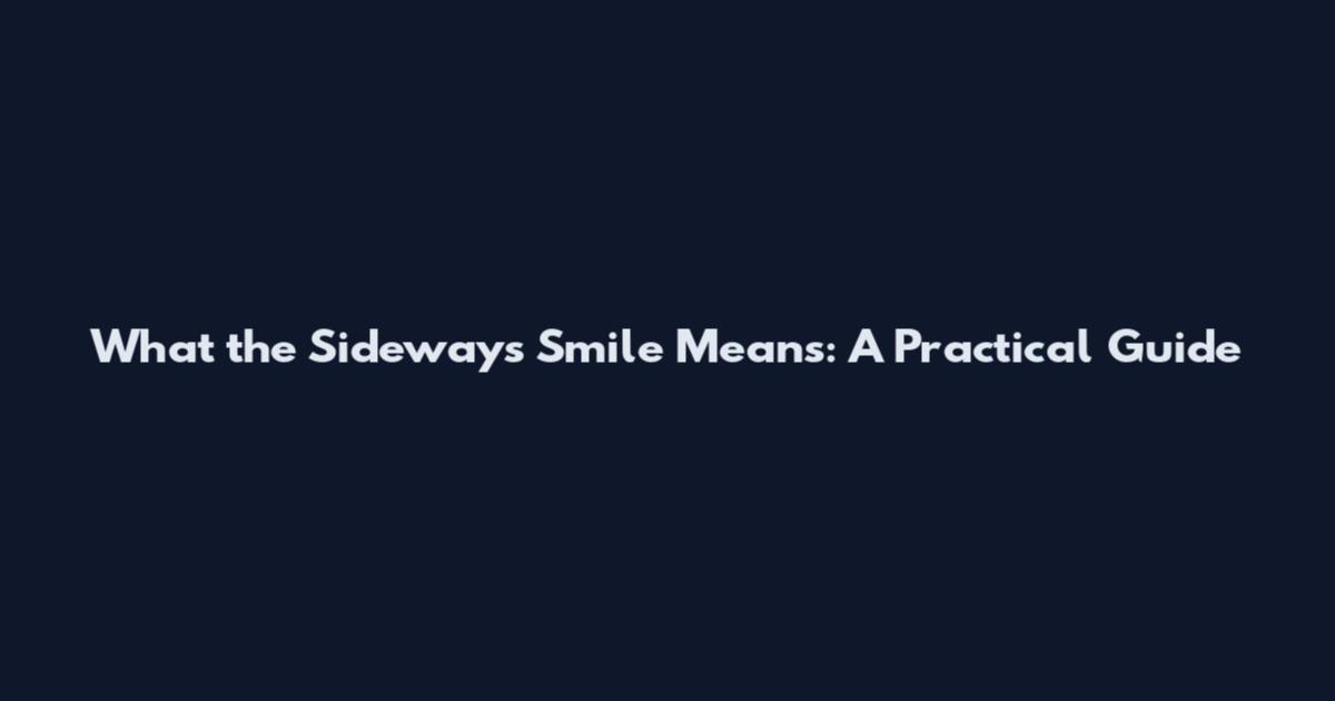What the Sideways Smile Means: A Practical Guide