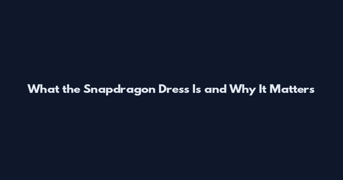What the Snapdragon Dress Is and Why It Matters