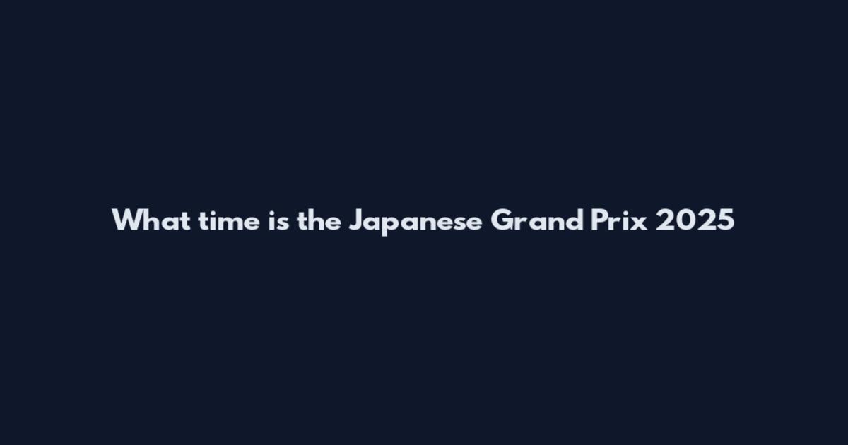 What time is the Japanese Grand Prix 2025