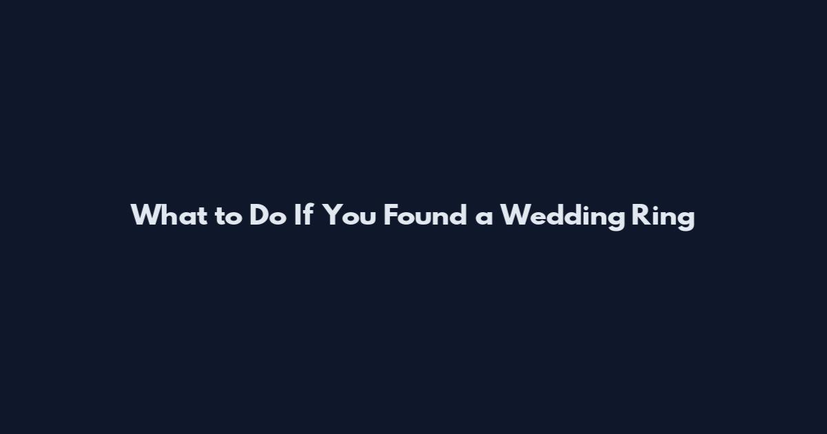 What to Do If You Found a Wedding Ring