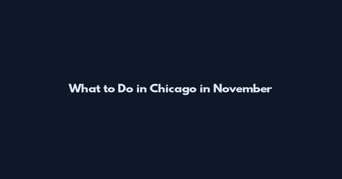 What to Do in Chicago in November