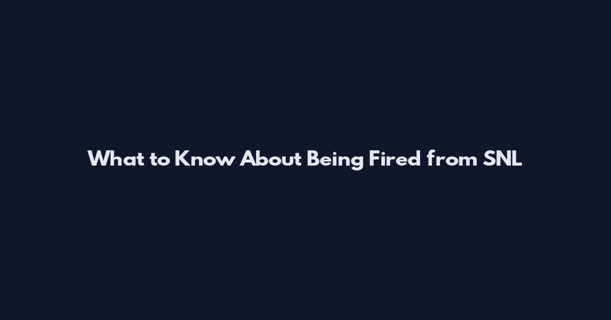 What to Know About Being Fired from SNL