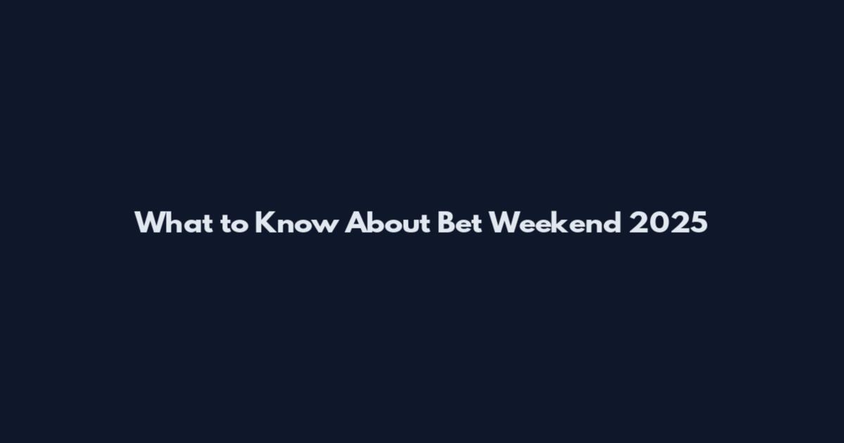 What to Know About Bet Weekend 2025