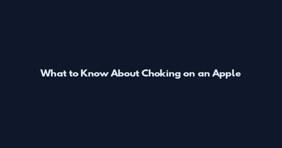 What to Know About Choking on an Apple