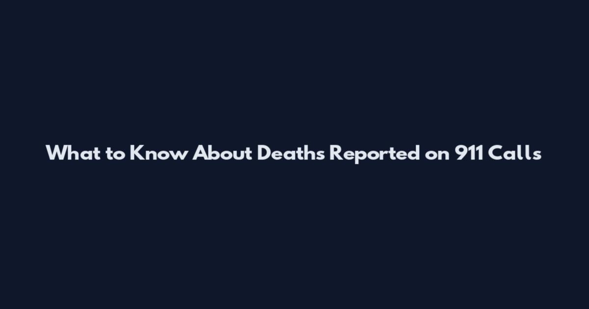 What to Know About Deaths Reported on 911 Calls