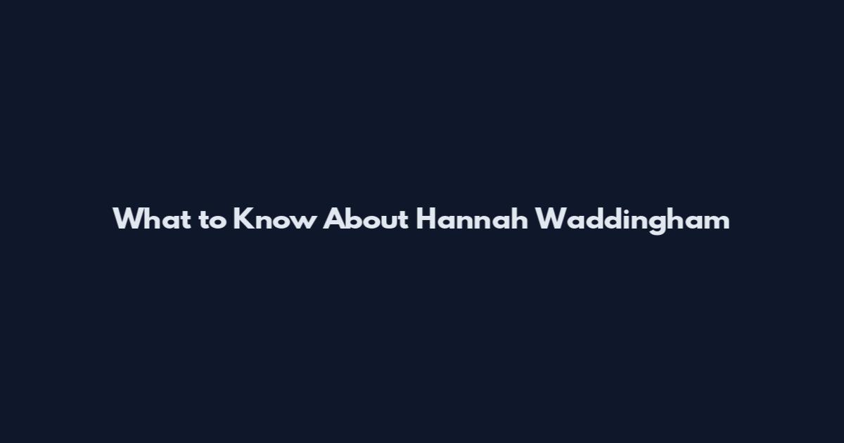 What to Know About Hannah Waddingham