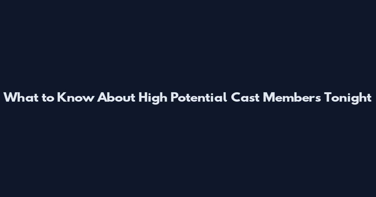 What to Know About High Potential Cast Members Tonight