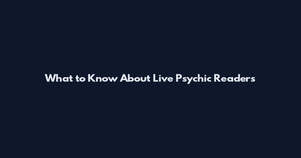 What to Know About Live Psychic Readers