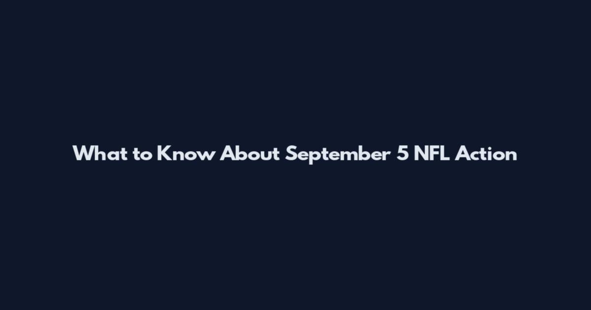 What to Know About September 5 NFL Action