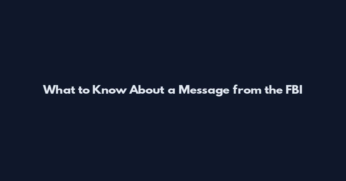 What to Know About a Message from the FBI
