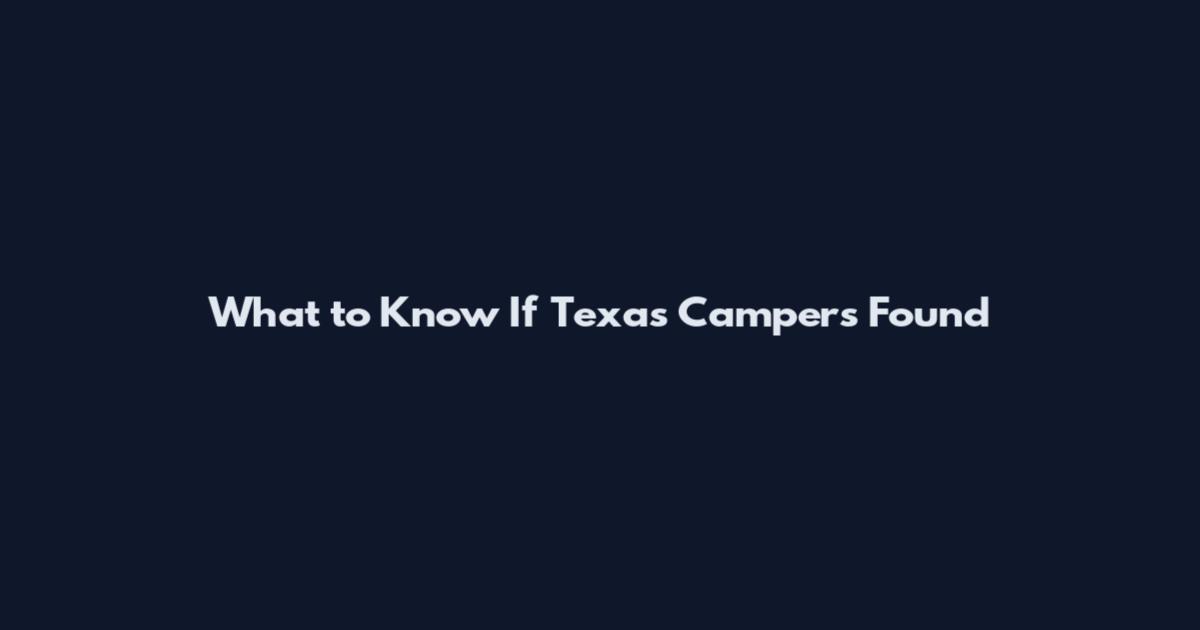 What to Know If Texas Campers Found