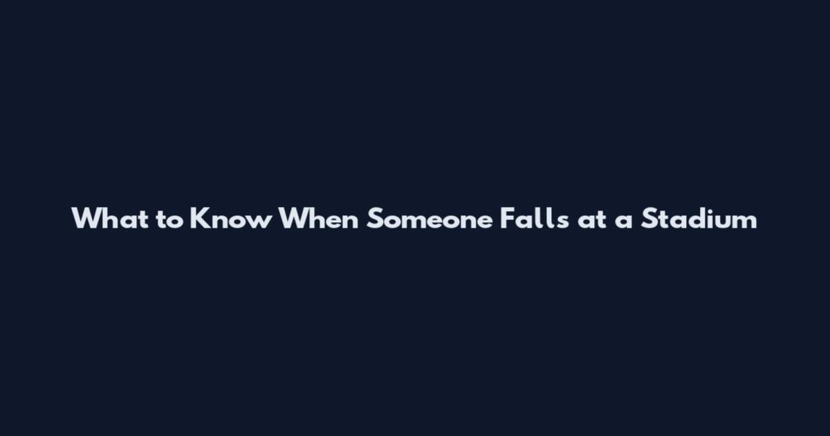 What to Know When Someone Falls at a Stadium