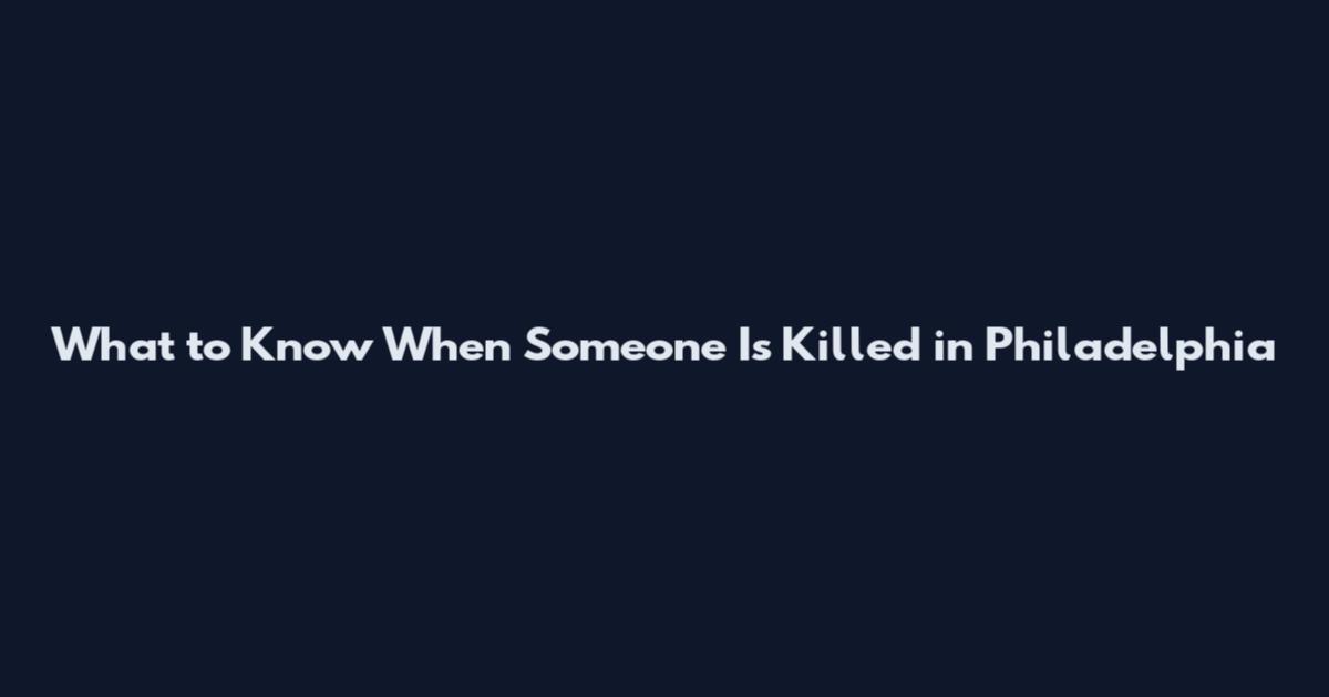 What to Know When Someone Is Killed in Philadelphia