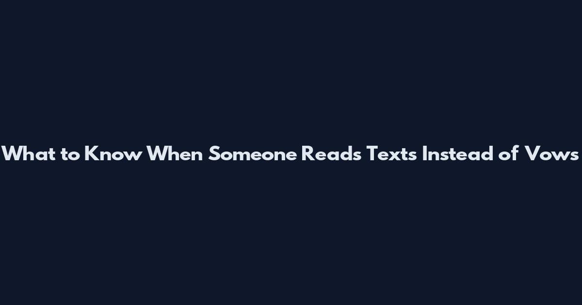 What to Know When Someone Reads Texts Instead of Vows