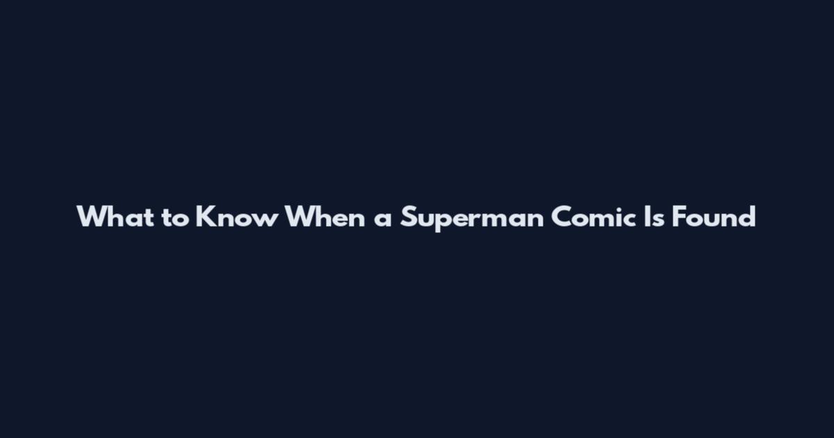What to Know When a Superman Comic Is Found