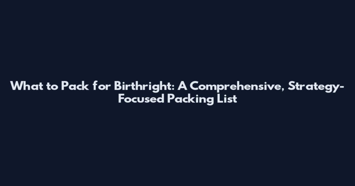 What to Pack for Birthright: A Comprehensive, Strategy-Focused Packing List