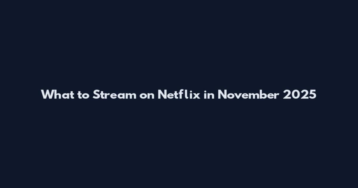 What to Stream on Netflix in November 2025