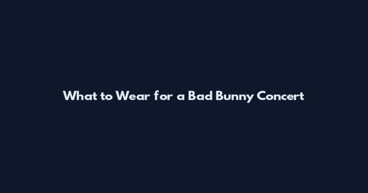 What to Wear for a Bad Bunny Concert