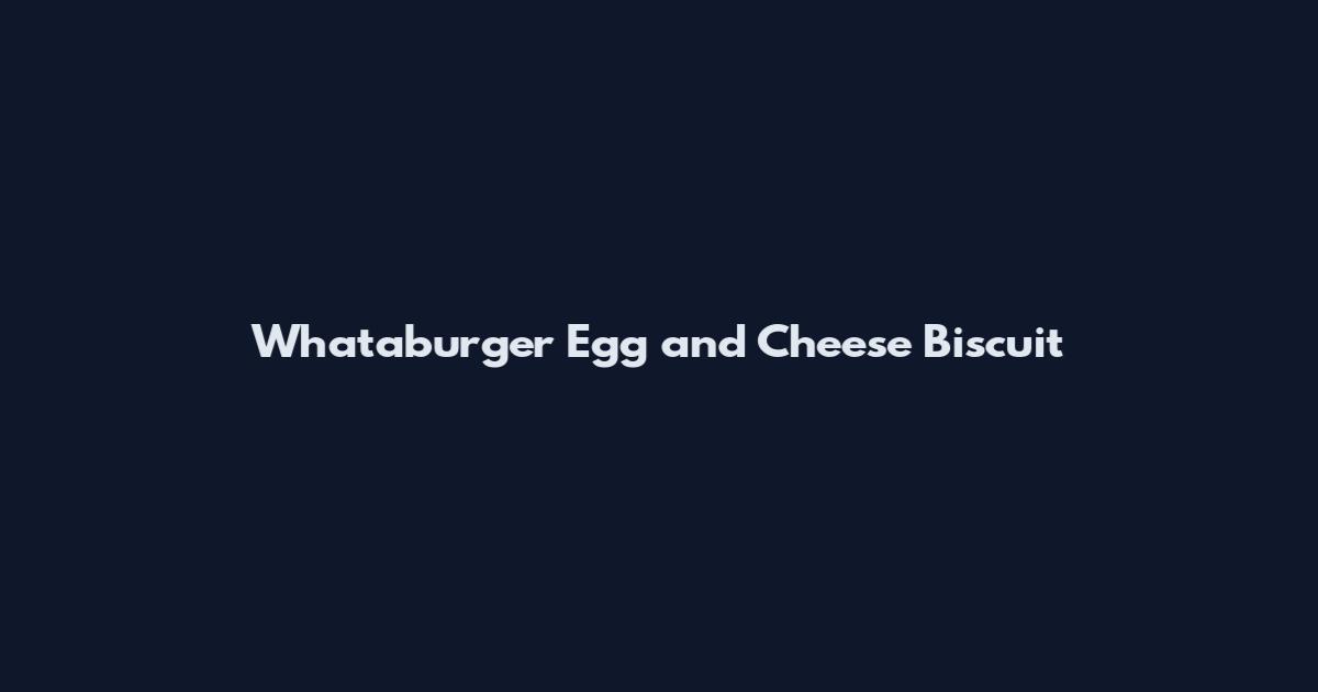 Whataburger Egg and Cheese Biscuit