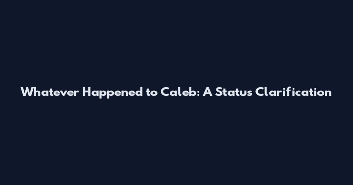 Whatever Happened to Caleb: A Status Clarification