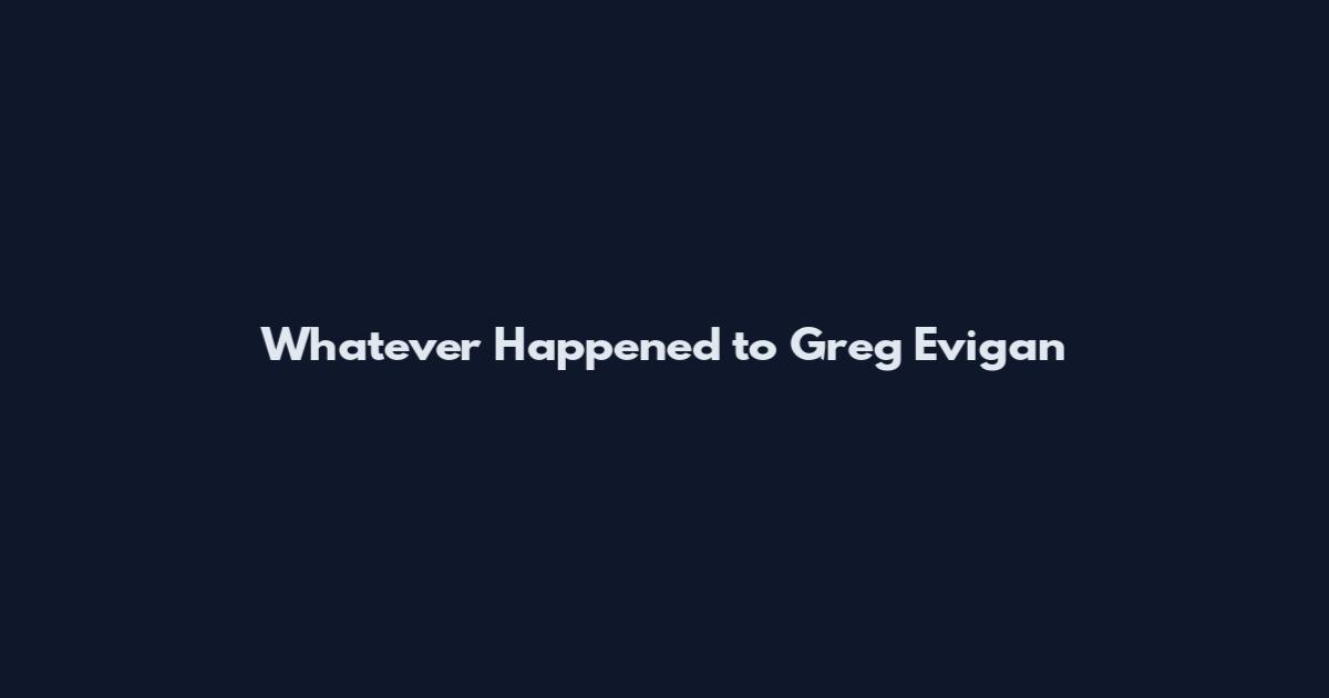 Whatever Happened to Greg Evigan