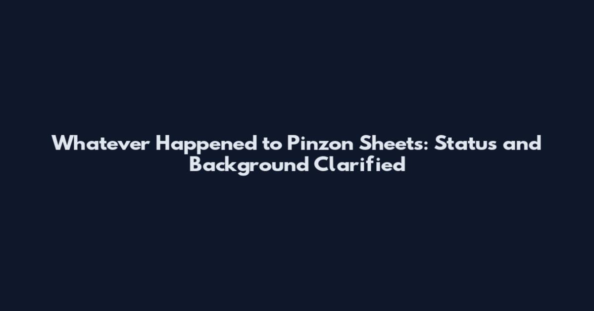 Whatever Happened to Pinzon Sheets: Status and Background Clarified