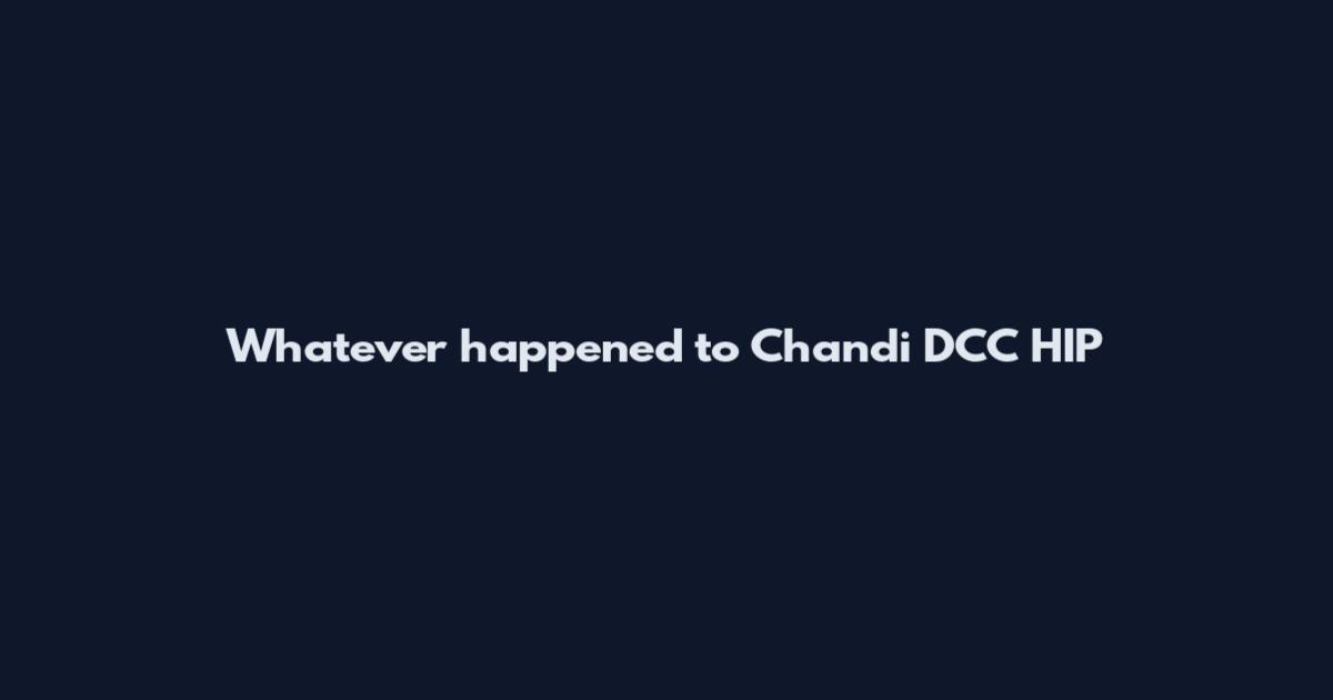 Whatever happened to Chandi DCC HIP