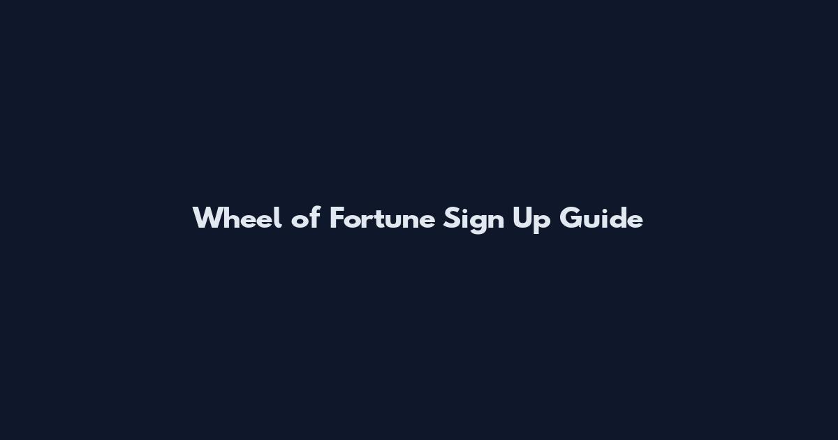 Wheel of Fortune Sign Up Guide