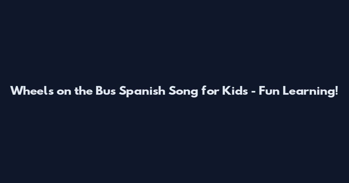 Wheels on the Bus Spanish Song for Kids - Fun Learning!