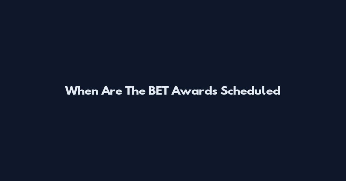 When Are The BET Awards Scheduled
