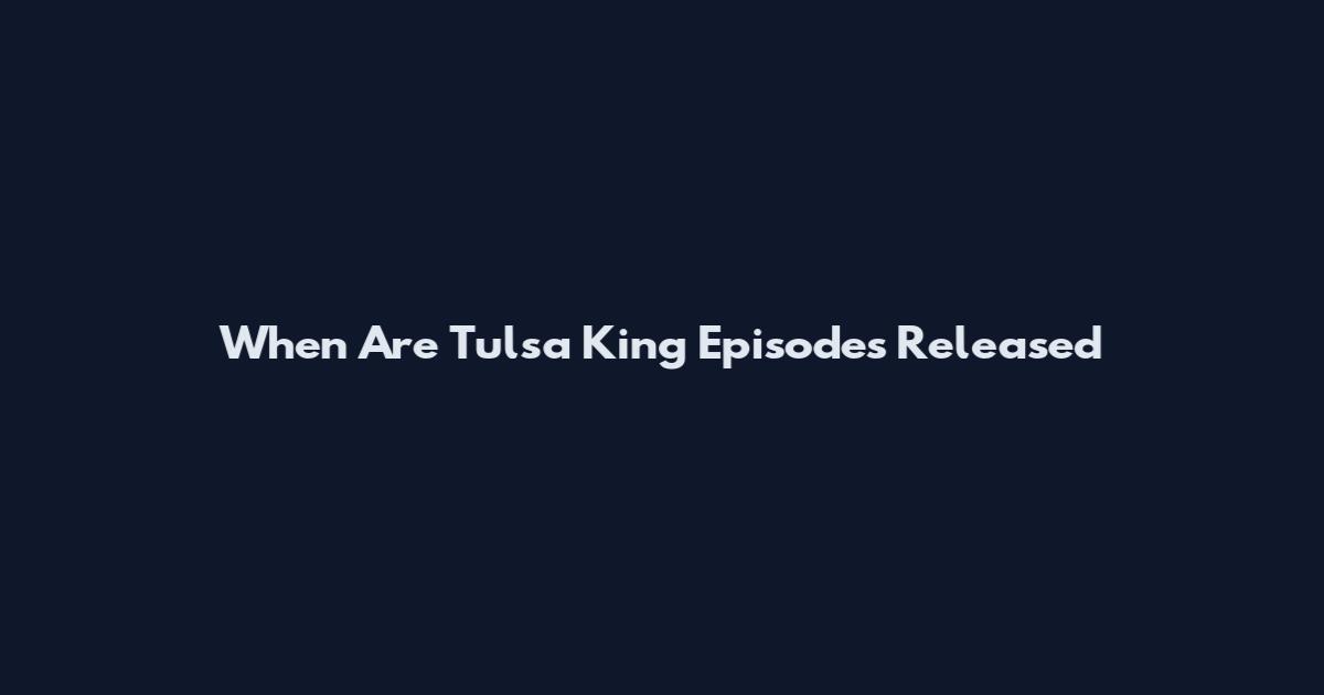 When Are Tulsa King Episodes Released