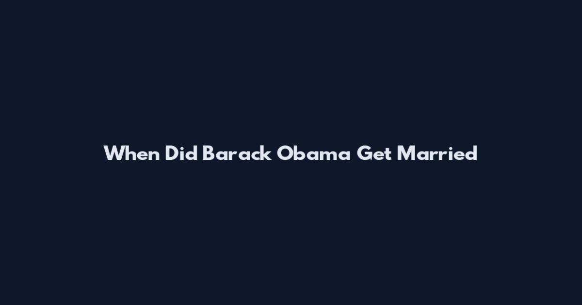When Did Barack Obama Get Married