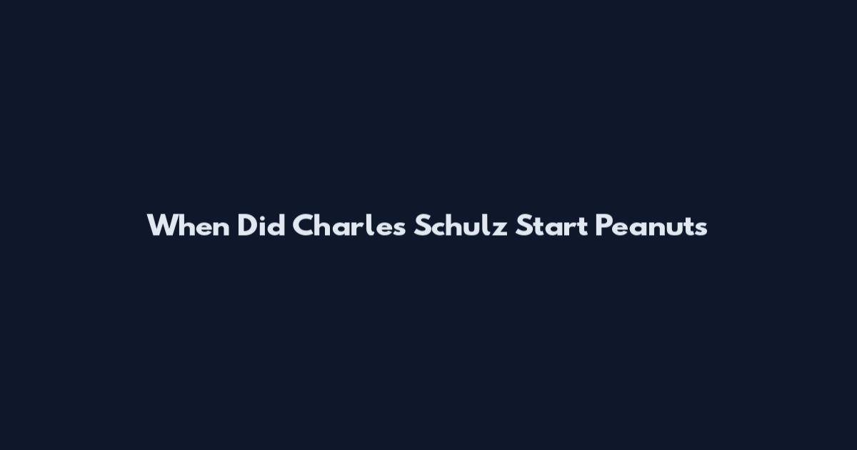 When Did Charles Schulz Start Peanuts