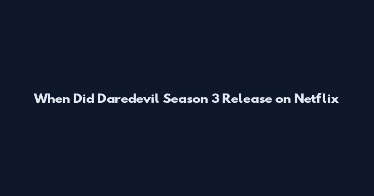 When Did Daredevil Season 3 Release on Netflix