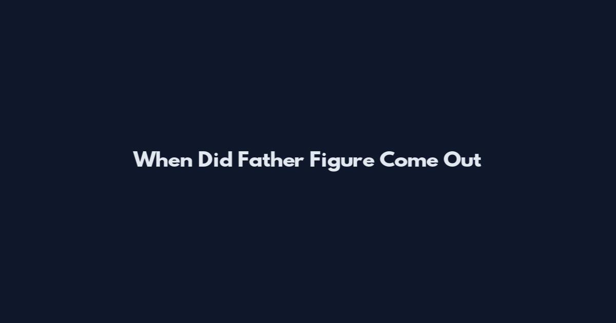 When Did Father Figure Come Out